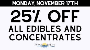 Peake ReLeaf 25% off all Edibles + Concentrates!