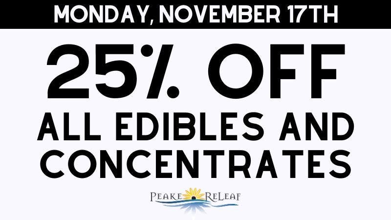 Peake ReLeaf 25% off all Edibles + Concentrates!