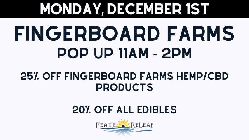 Peake ReLeaf 25% off Fingerboard Farms Products!