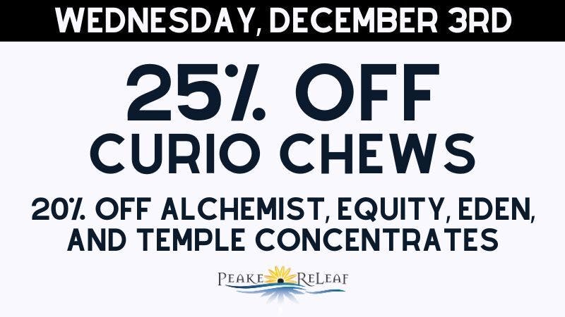 Peake ReLeaf 25% off Curio Chews!