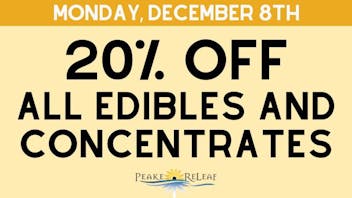 Peake ReLeaf 20% off all Edibles + Concentrates!