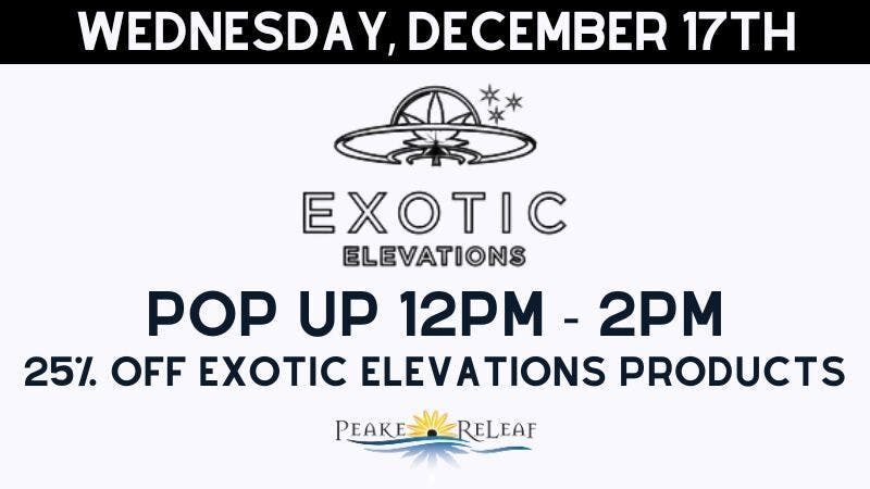 Peake ReLeaf 25% off Exotic Elevations!