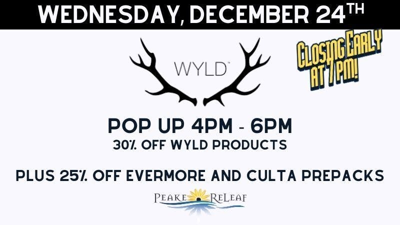 Peake ReLeaf 30% Off Wyld + 25% Off Evermore/Culta PrePack Flwr