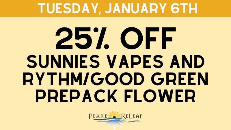Peake ReLeaf 25% off Sunnies Vapes & Rythm/Good Green PrePacks!
