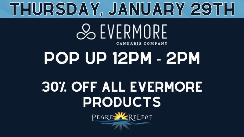 Peake ReLeaf 30% off all Evermore Products