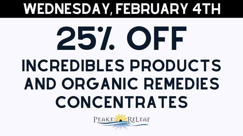 Peake ReLeaf 25% off Incredibles & Organic Remedies Concentrate