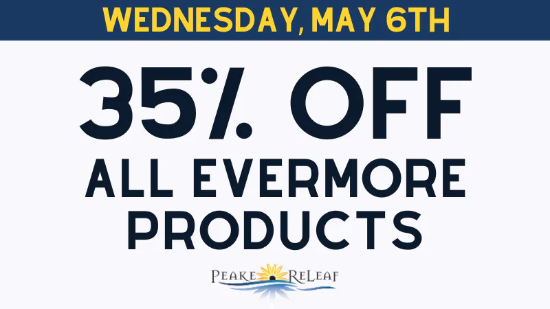 Peake ReLeaf 35% off Evermore Products!