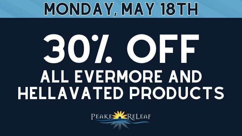 Peake ReLeaf 30% off Evermore, Hellavated Products!