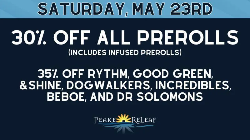 Peake ReLeaf 30% off Prerolls, 30% off GTI Products