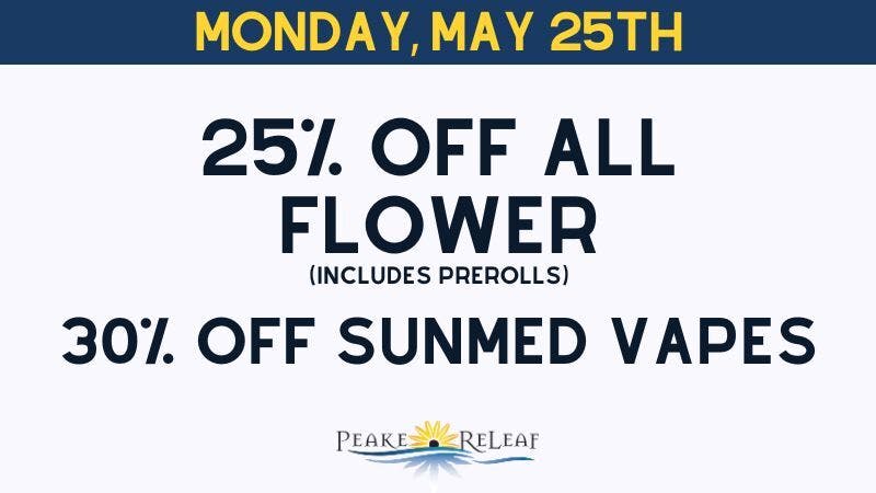 Peake ReLeaf 25% off ALL Flower!
