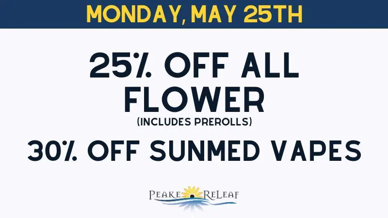 Peake ReLeaf 25% off ALL Flower!