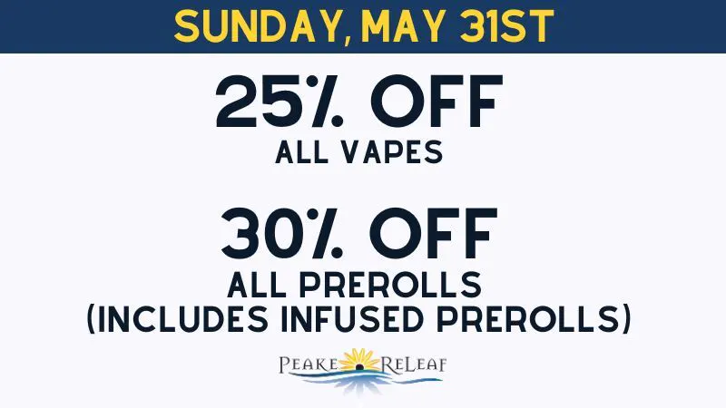 Peake ReLeaf 25% off ALL Vapes & 30% off ALL PreRolls!