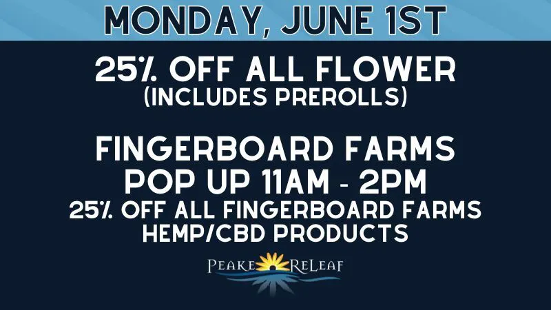 Peake ReLeaf 25% off ALL Flower & Fingerboard Farms Hemp/CBD !