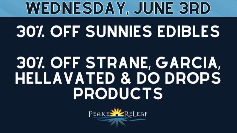 Peake ReLeaf 30% off Sunnies Edibles & Holistics Products!