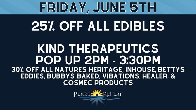 Peake ReLeaf 30% off NH, Betty's, InHouse; 25% off ALL Edibles!