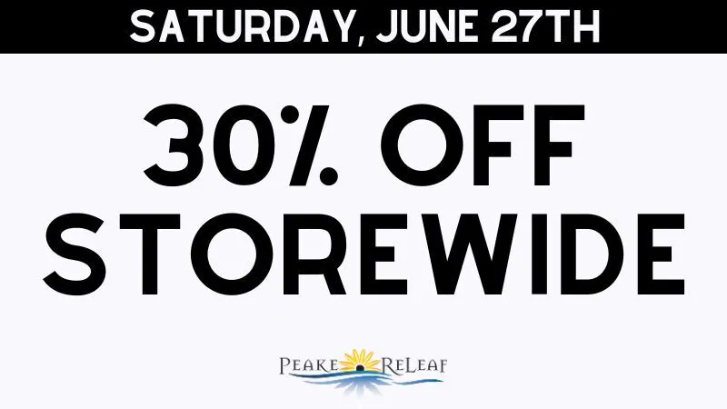 Peake ReLeaf 30% off STOREWIDE!!