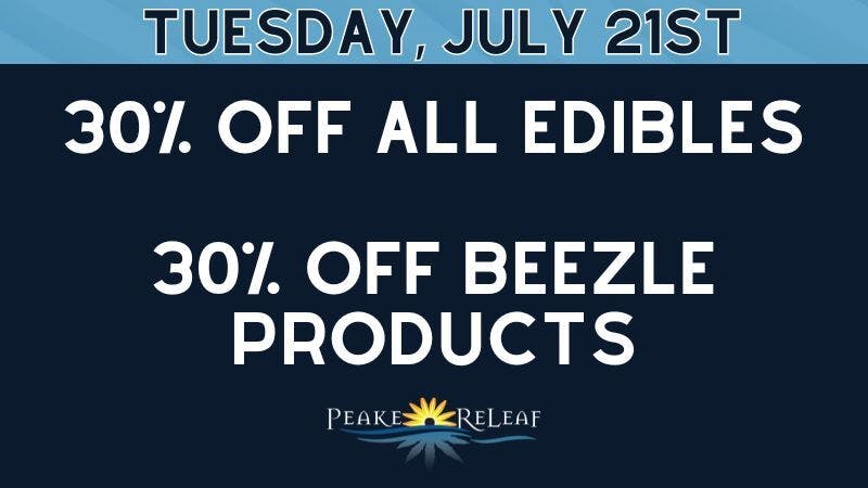 Peake ReLeaf 30% off ALL Edibles % ALL Beezle Products!