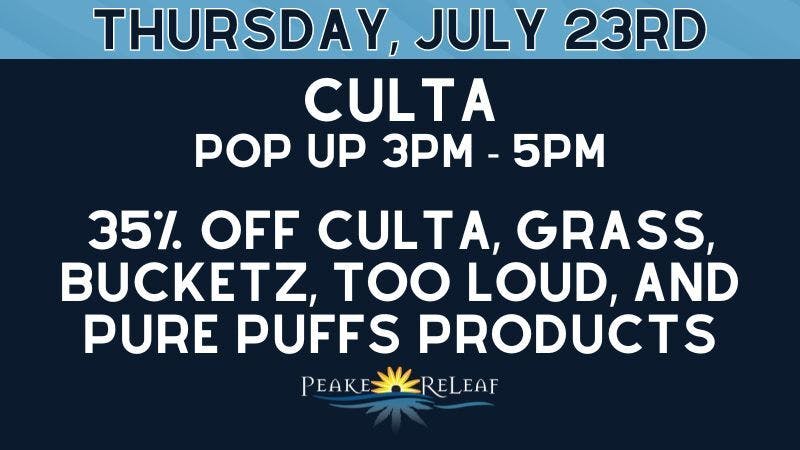 Peake ReLeaf 35% off Culta, Grass, Bucketz, Too Loud, PurePuffs