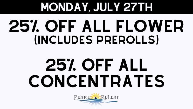 Peake ReLeaf 25% off ALL Flower and Concentrates!