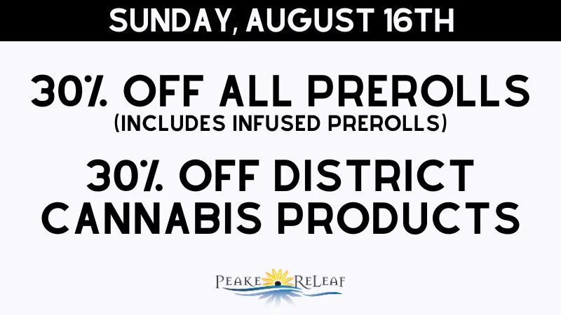 Peake ReLeaf 30% off PREROLLS; 30% off District Cannabis!