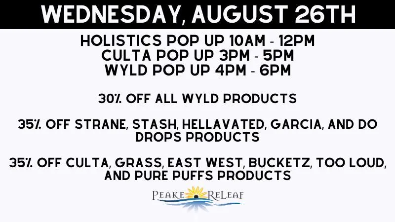 Peake ReLeaf 30% off Wyld; 35% off Holistic Industries & Culta!