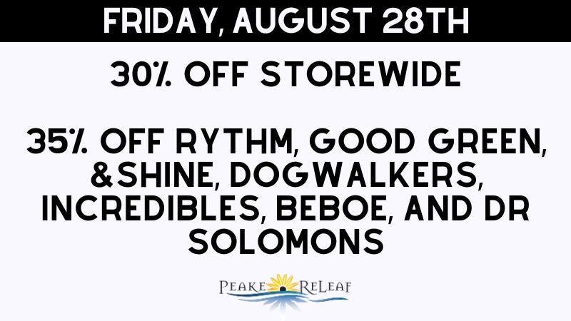 Peake ReLeaf 30% off STOREWIDE!