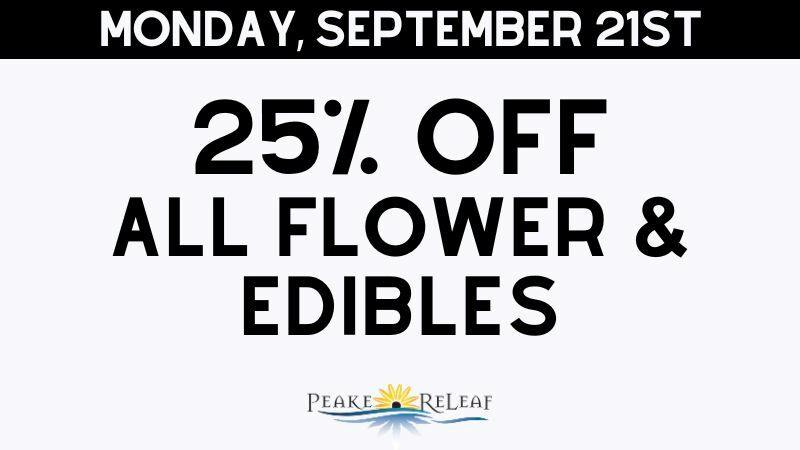 Peake ReLeaf 25% off ALL Flower & Edibles!