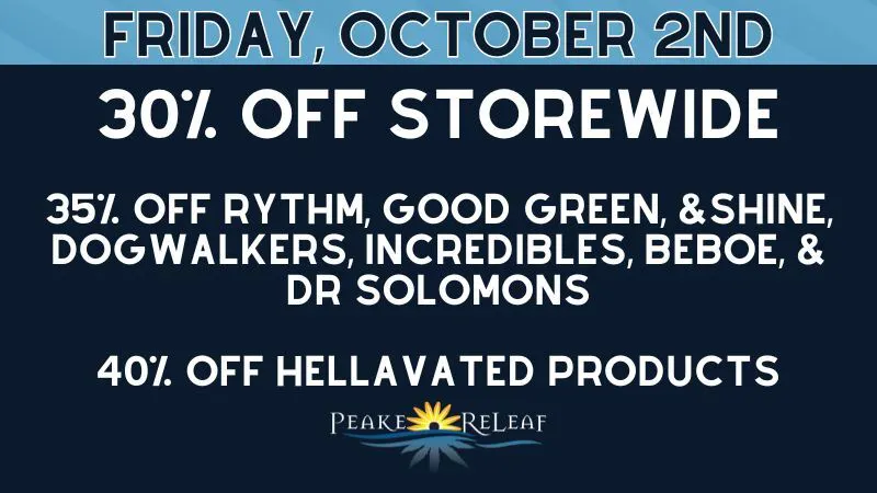 Peake ReLeaf 30% off STOREWIDE!