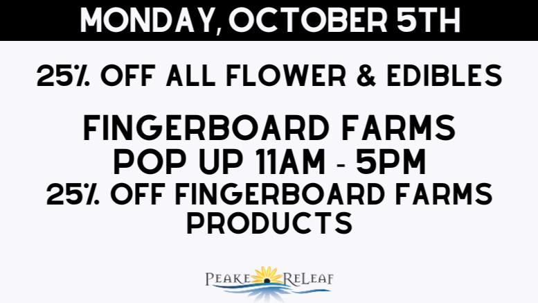 Peake ReLeaf 25% off ALL Flower & Edibles; Fingerboard Hemp/CBD