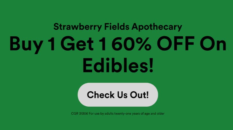 Strawberry Fields Apothecary Buy 1 Get 1 60% Off On All edibles!