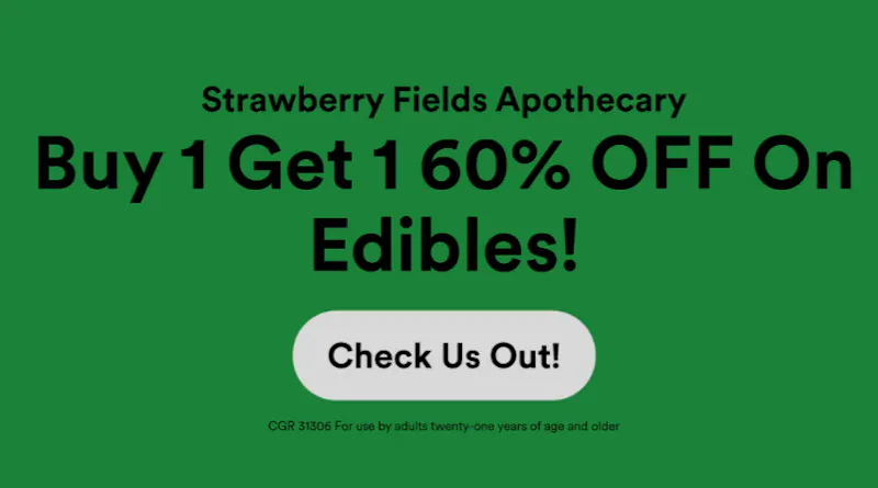 Strawberry Fields Apothecary Buy 1 Get 1 60% Off On All edibles!