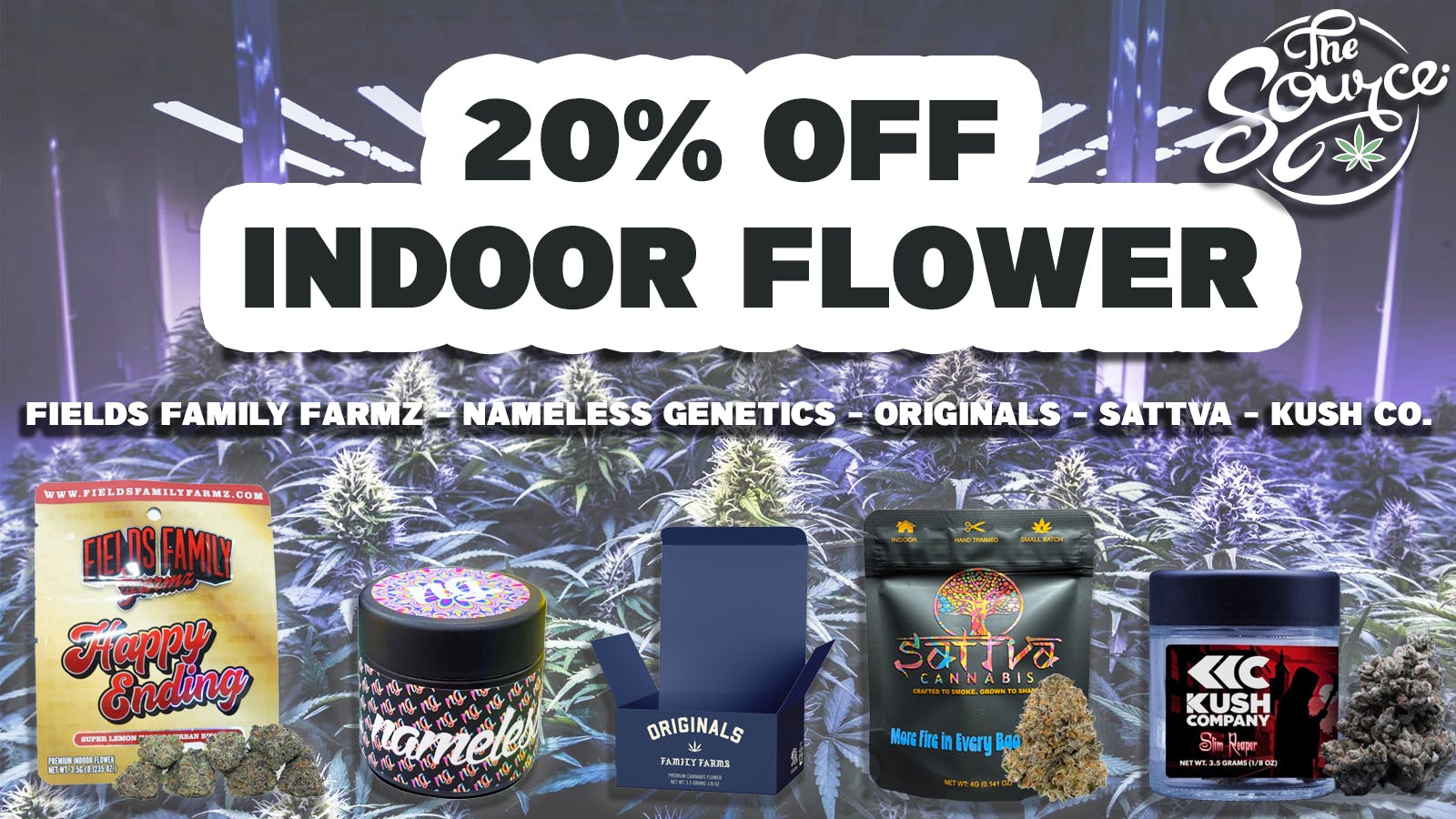The Source 20% OFF INDOOR FLOWER!!
