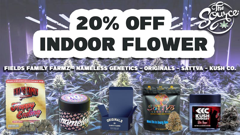 The Source 20% OFF INDOOR FLOWER!!
