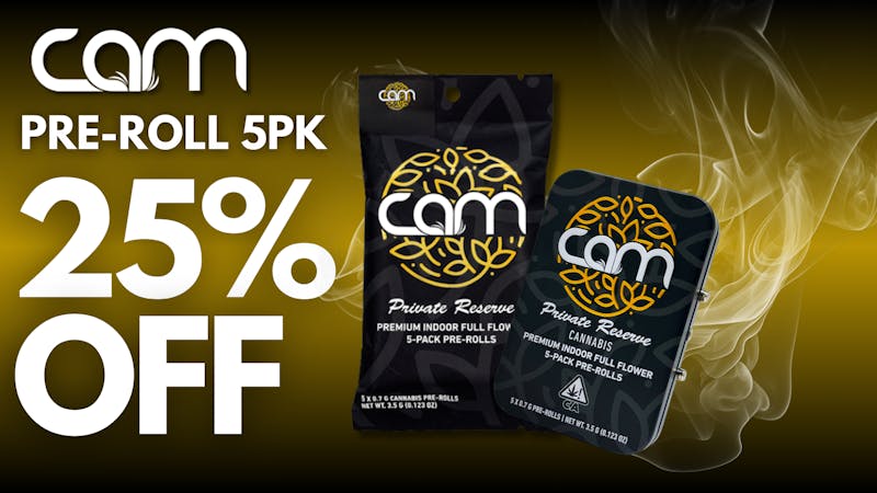 CAM Delivery 25% off CAM Indoor Pre-Roll 5pk!
