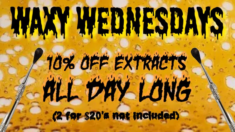 New Millennium WAXY WEDNESDAY! 10% OFF DABBABLE CONCENTRATES!!