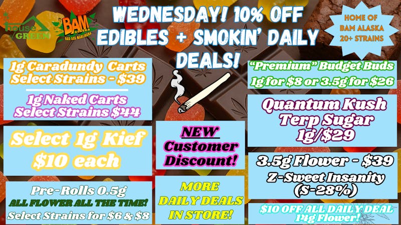 House of Green 10% off Edibles! + Much More at Spenard!