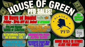 House of Green 10% OFF all DABS! + More at Spenard!