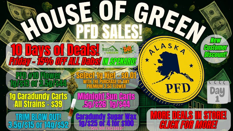 House of Green PFD Sales Starting TODAY in Spenard!