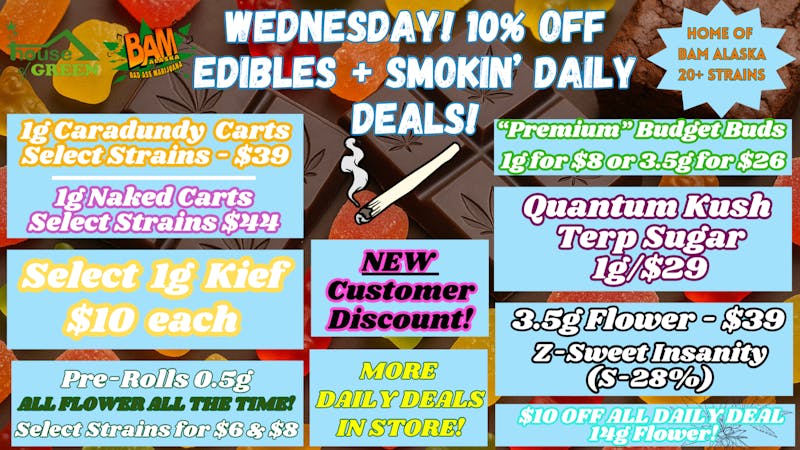 House of Green 10% off Edibles! + Much More at Spenard!
