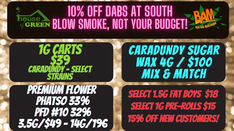 House of Green - South 10% Off All Dabs at SOUTH!