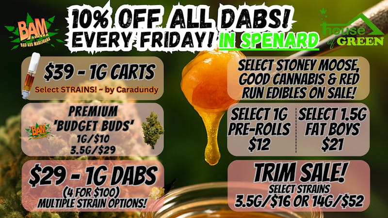 House of Green 10% Off ALL Dabs EVERY in Spenard! + Lots More!