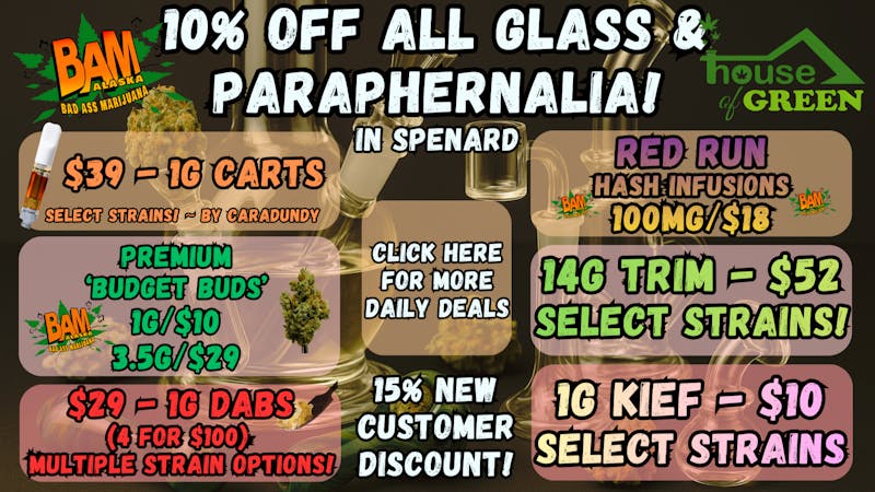 House of Green Saturday in Spenard! 10% Off Glass & Paraphernalia