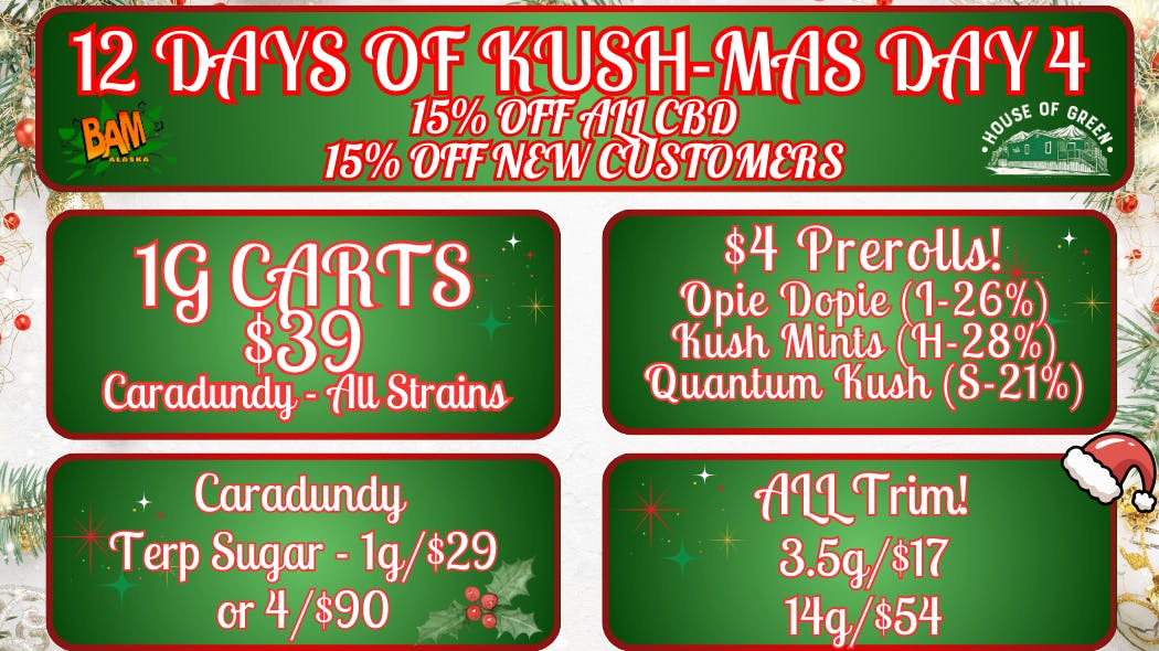 House of Green - South 12 Days of Kush-Mas sales! Day 4 at South!