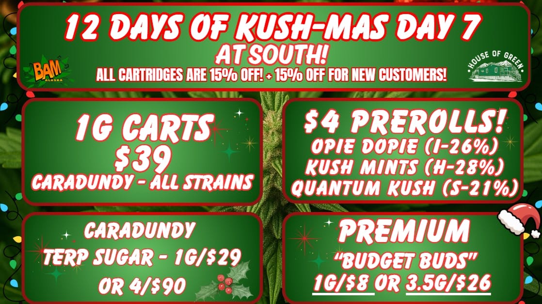 House of Green - South 12 Days of Kush-Mas, at South! Carts 15% off!