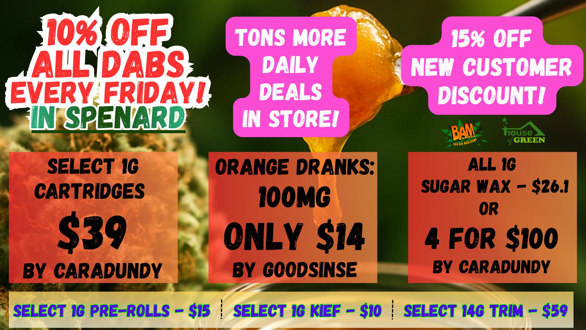 House of Green 10% OFF DABS in Spenard! + 15% OFF NEW CUSTOMERS!!