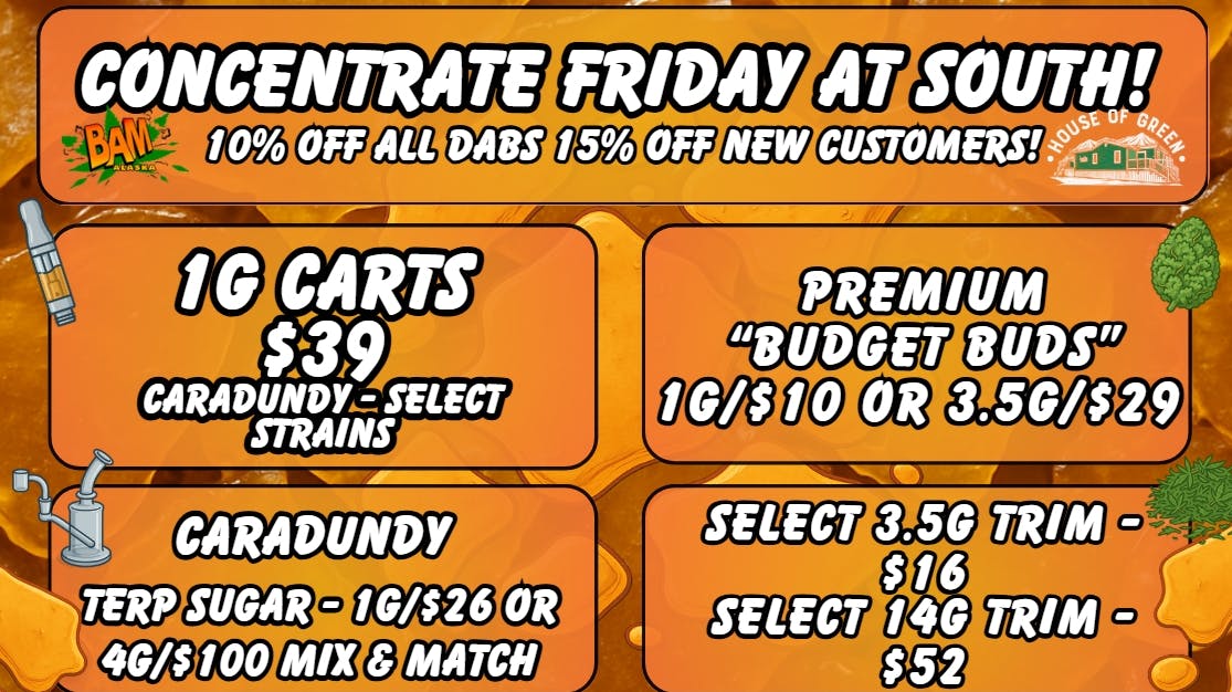 House of Green - South Happy Friday! 10% Off All Dabs! At South!