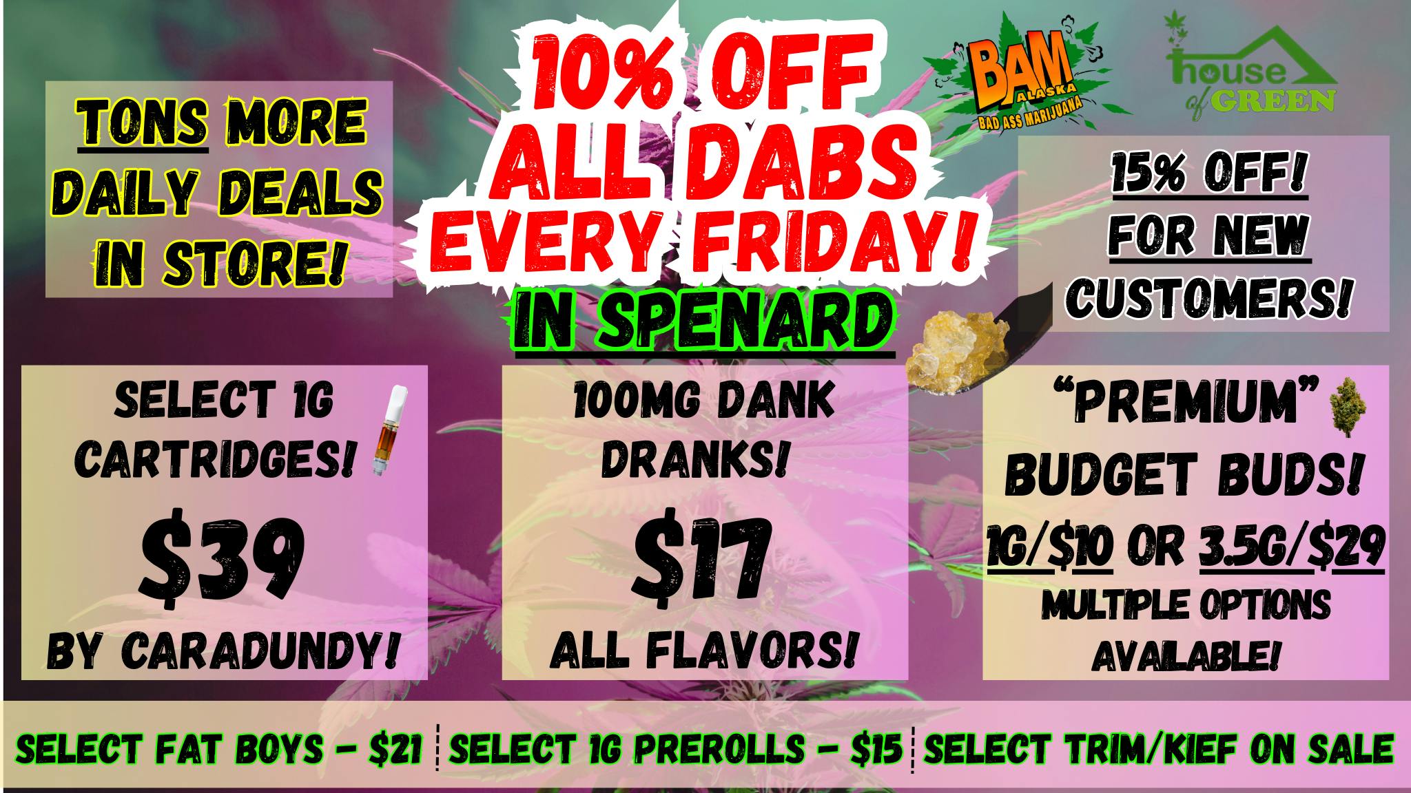 House of Green 10% OFF DABS in Spenard! + 15% OFF NEW CUSTOMERS!!