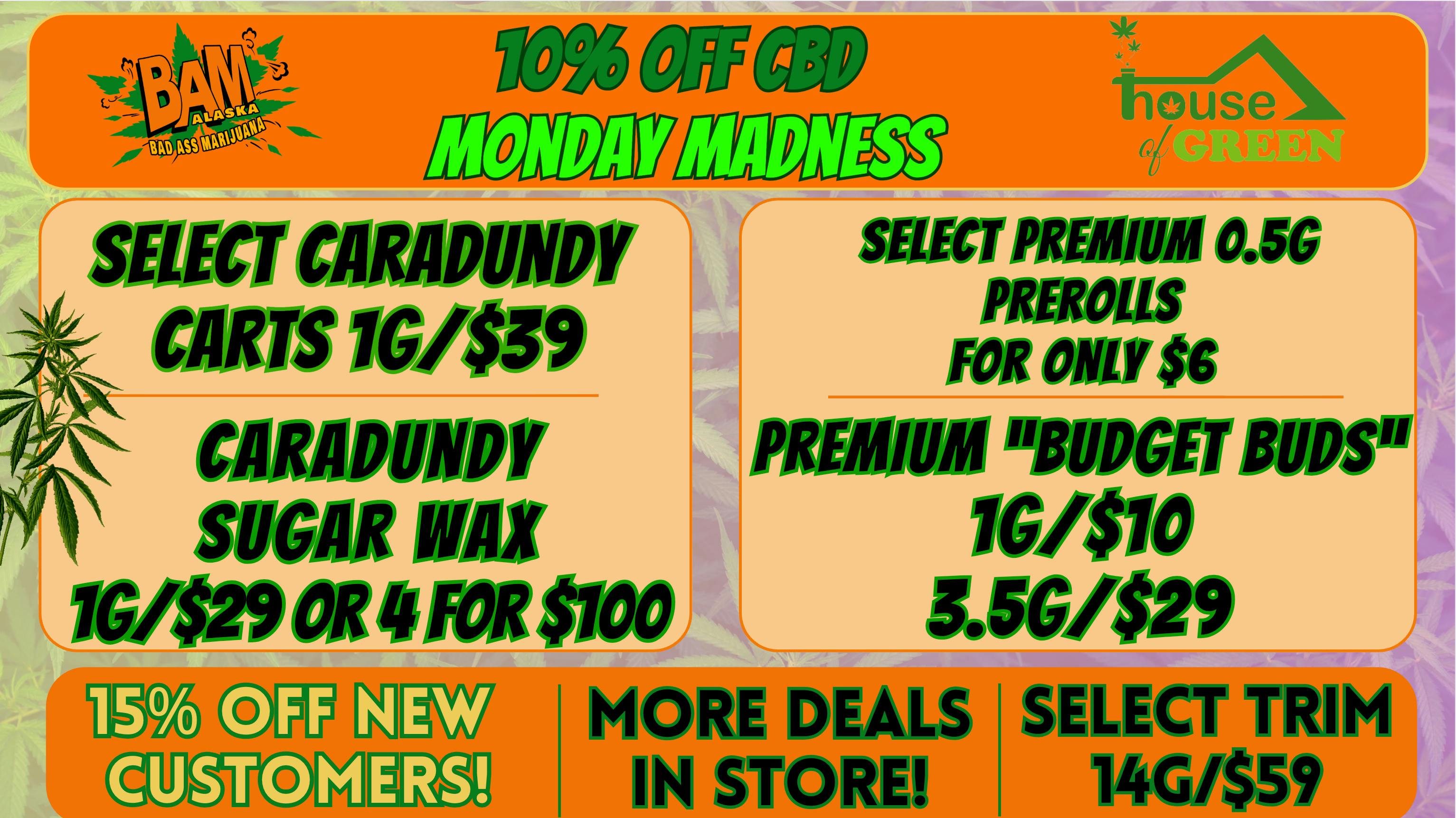 House of Green Monday Madness in Spenard! 10% off all CBD.
