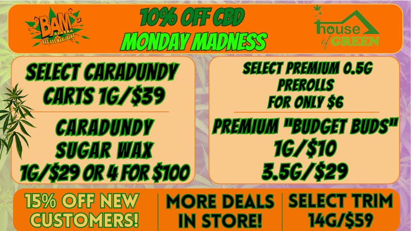 House of Green Monday Madness in Spenard! 10% off all CBD.