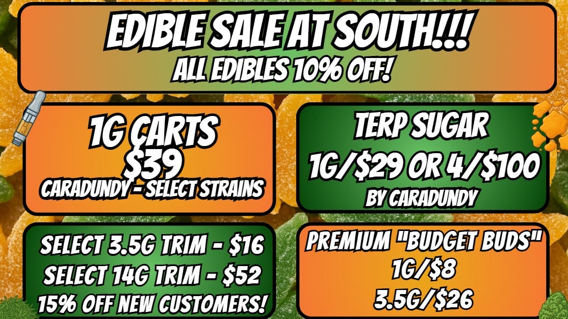 House of Green - South 10% Off Edibles + WAY MORE! at South!